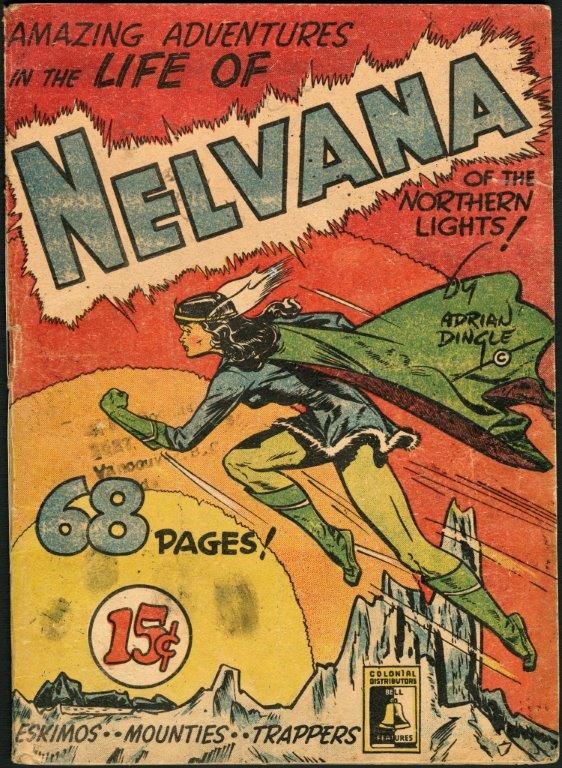Page couverture en couleur d’une bande dessinée illustrant une femme qui saute dans les airs, survolant un paysage arctique. Le titre se lit comme suit : « Amazing Adventures in the Life of Nelvana of the Northern Lights by Adrian Dingle » (les aventures extraordinaires dans la vie de Nelvana des aurores boréales, par Adrian Dingle). Autre texte apparaissant sur la page : « Eskimos. Mounties. Trappers » (Inuits. Police montée. Trappeurs) 